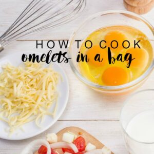 Omelets in a bag | Cute Girls Lifestyle