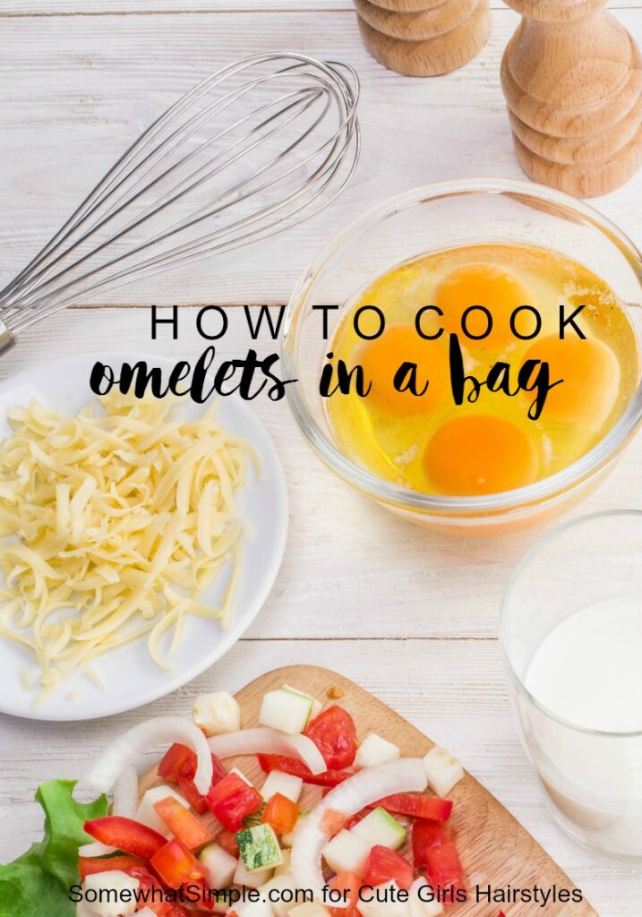 Omelets in a bag | Cute Girls Lifestyle